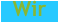 Wir